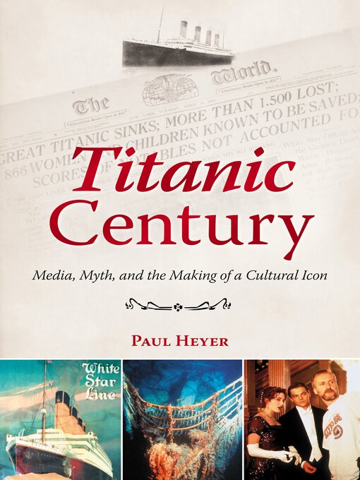 Title details for Titanic Century by Paul Heyer - Available